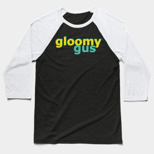 Gloomy Gus No 1 Baseball T-Shirt